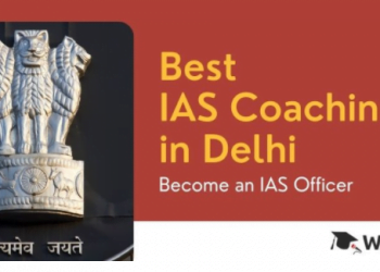 Best IAS Coaching in Delhi | Become an IAS Officer