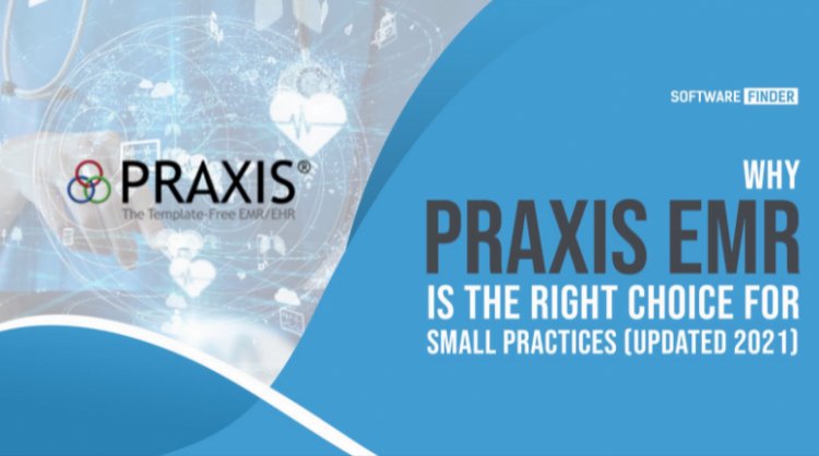 Why Praxis EMR is the right choice for small practices (Updated 2021)