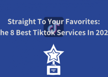 Straight To Your Favorites: The 8 Best Tiktok Services In 2021