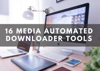 The Best 16 Media Downloaders and Automation Tools