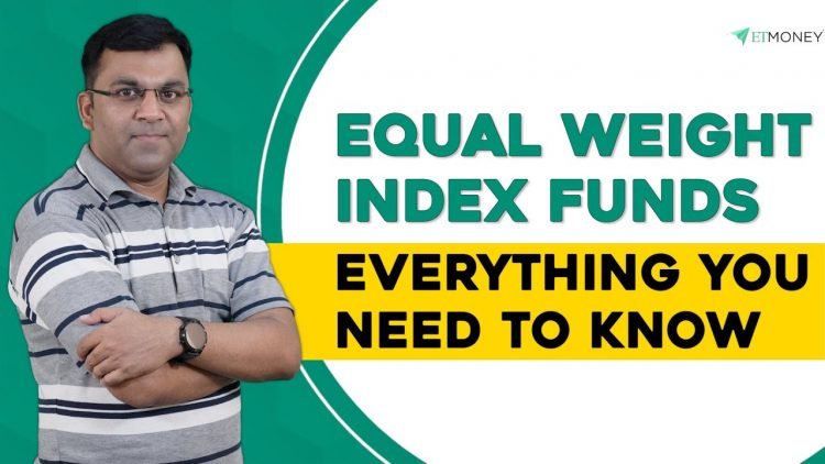 Why Should You Invest In Equal Weight Index Funds