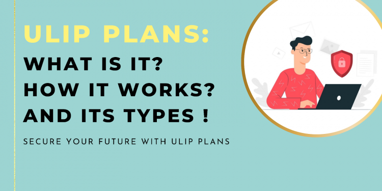 ULIP Plans: What, How & its Types
