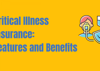Critical Illness Insurance: Features and Benefits
