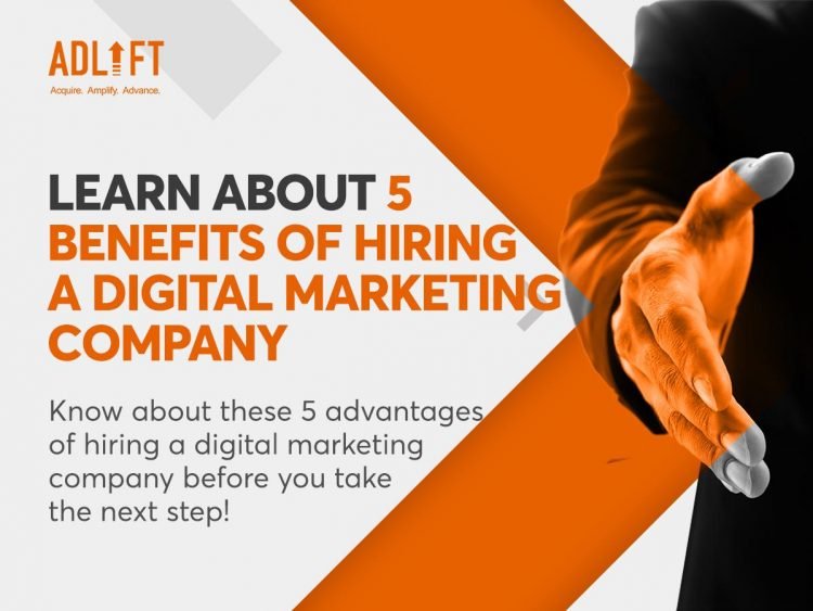 Learn about 5 Benefits of Hiring a Digital Marketing Company