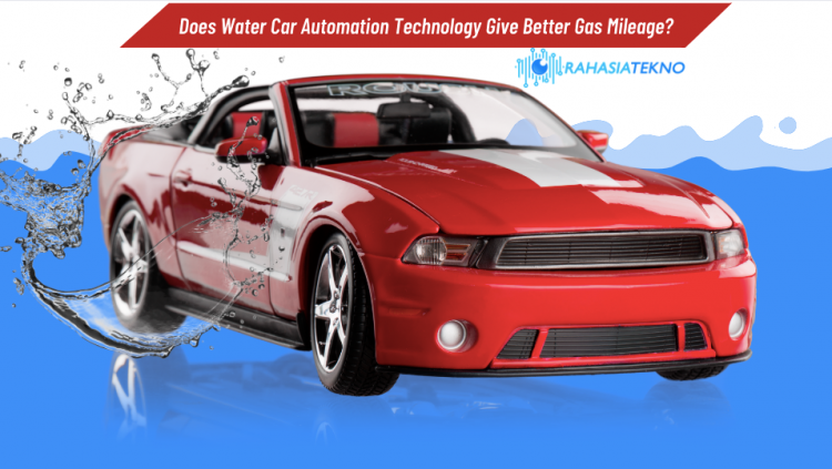 Does Water Car Automation Technology Give Better Gas Mileage?