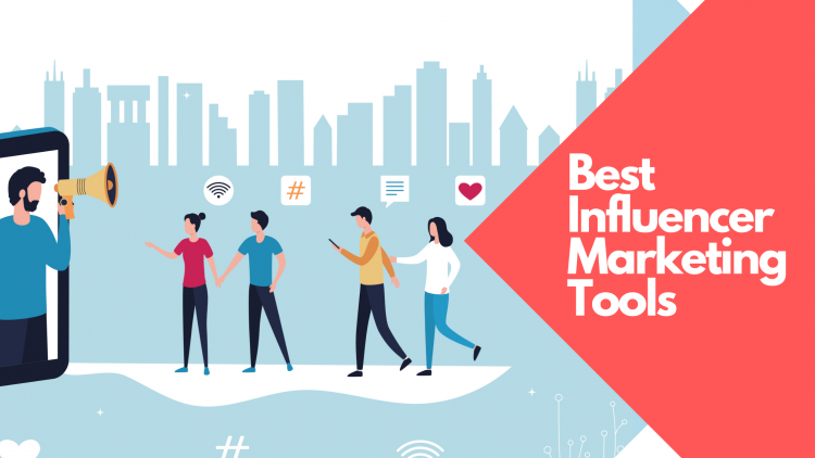 10 Best Influencer Marketing Tools To Boost Up In 2022