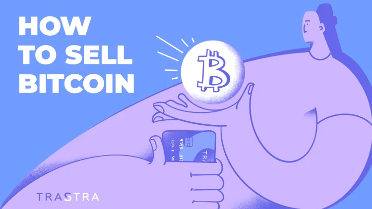 How To Sell Your Bitcoins– Here Is A Complete Guide