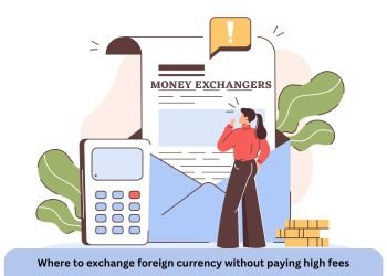 Where to exchange foreign currency without paying high fees