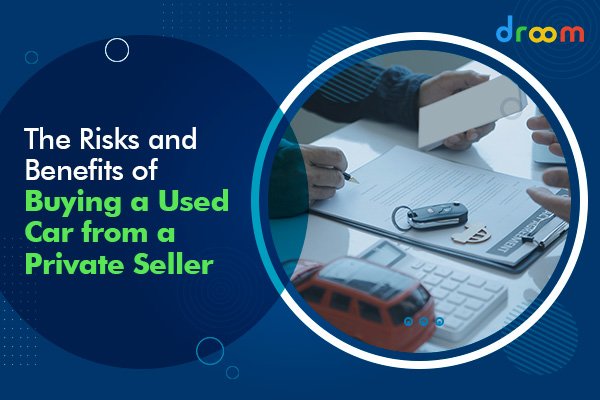 The Risks and Benefits of Buying a Used Car from a Private Seller
