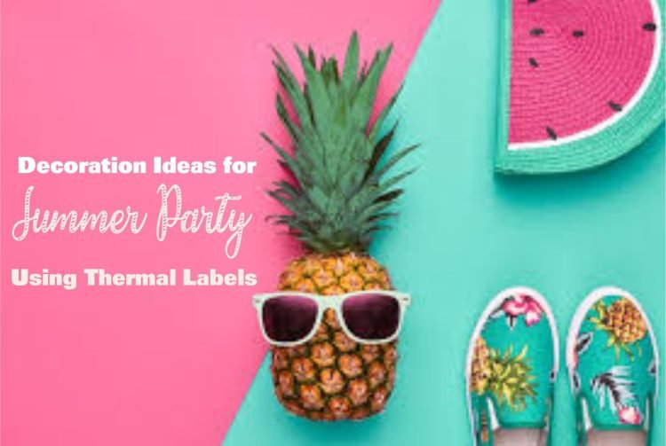 Creative Decoration Ideas for Late Summer Parties Using Thermal Labels and Printers