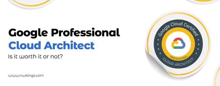 Is the Google Professional Cloud Architect Certification still worth it in 2023? 
