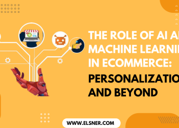 The Role of AI and Machine Learning in Ecommerce: Personalization and Beyond
