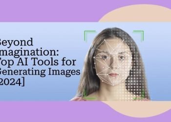Beyond Imagination: Top AI Tools for Generating Images [2024]