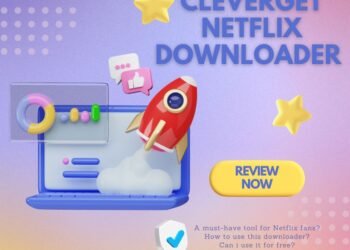 Is CleverGet Netflix Downloader A Must-Have Tool for Netflix Fans?