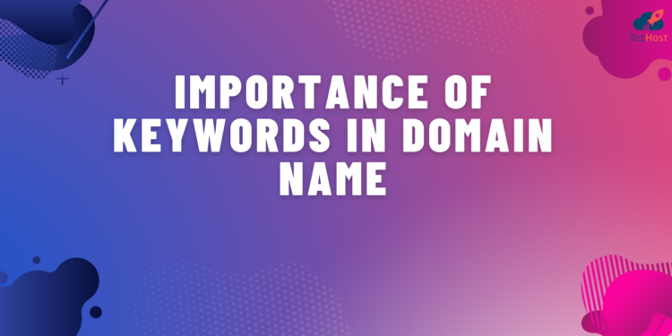 The Role of Keywords in Your Domain Name Strategy