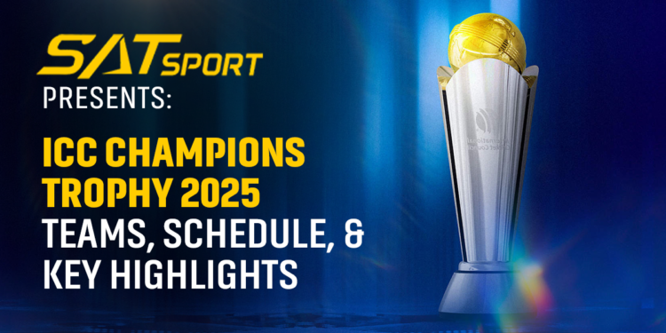 SATSport Presents: ICC Champions Trophy 2025 – Teams, Schedule, and Key Highlights