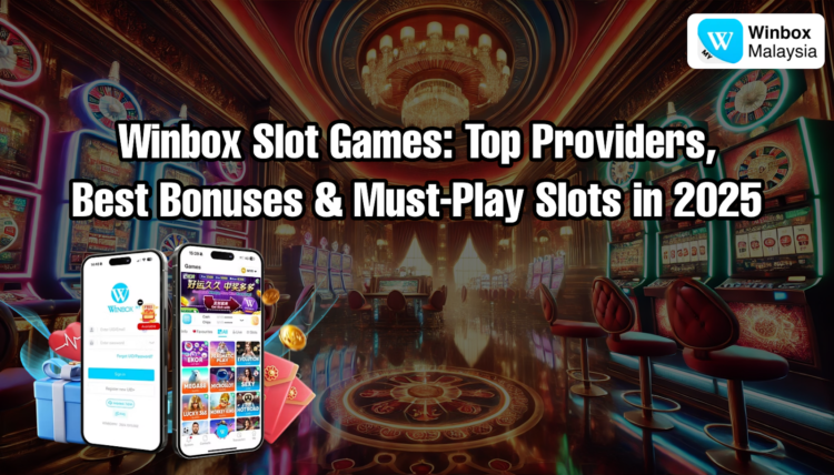 Winbox Slot Games: Top Providers, Best Bonuses & Must-Play Slots in 2025