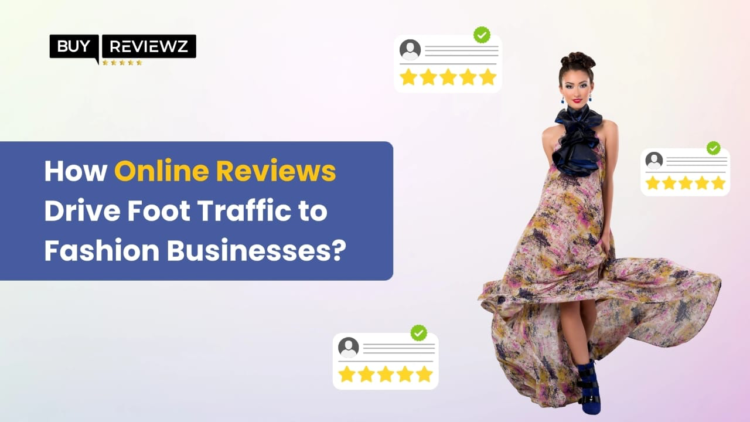 How Online Reviews Drive Foot Traffic to Fashion Businesses