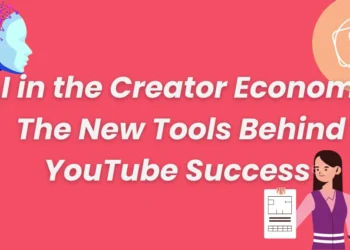 AI in the Creator Economy: The New Tools Behind YouTube Success