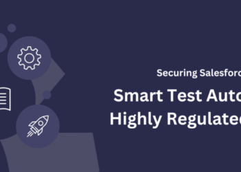 Understand How Salesforce Testing Supports Compliance In Regulated Industries