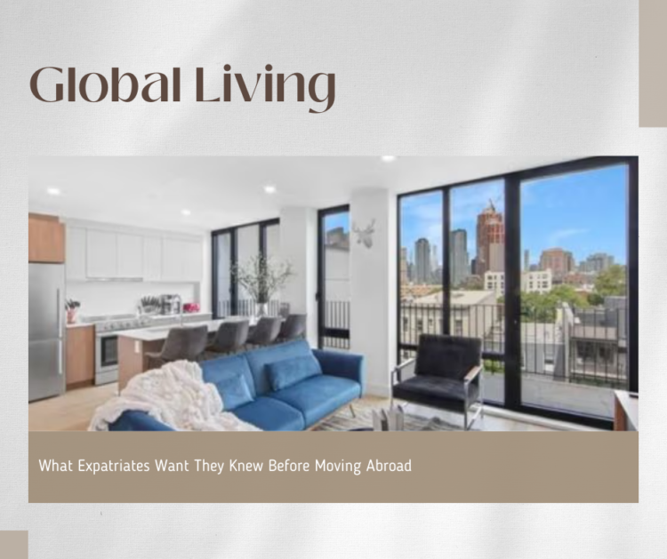 Global Living: What Expatriates Want They Knew Before Moving Abroad
