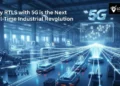 Why RTLS with 5G is the Next Real-Time Industrial Revolution