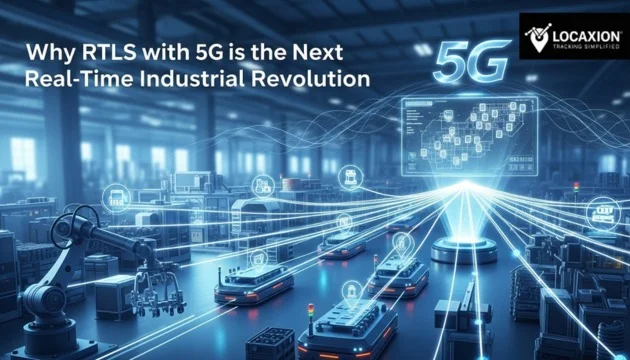 Why RTLS with 5G is the Next Real-Time Industrial Revolution