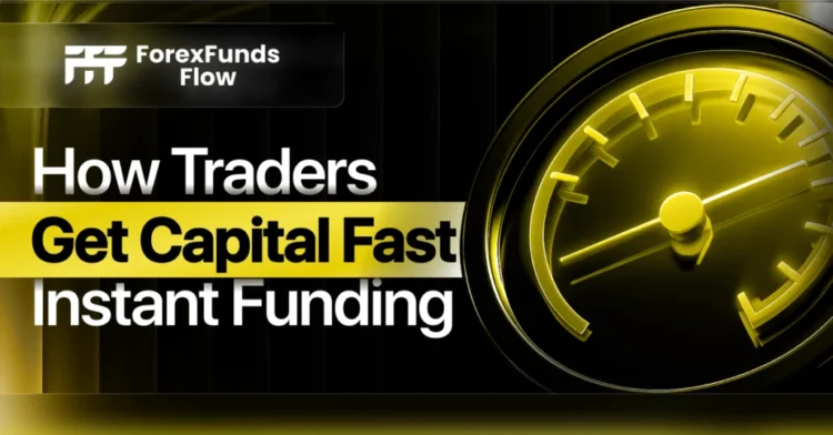 Instant Funding Forex Prop Firm: How Traders Access Capital Faster