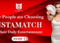 Why People are Choosing Instamatch for Their Daily Entertainment