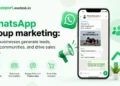 WhatsApp Group Marketing: How Businesses Generate Leads, Build Communities, and Drive Sales