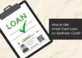 Quick Ways to Get a Small Cash Loan on Aadhar Card During Financial Emergencies
