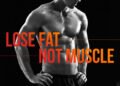 How to Lose Fat and Keep Muscle Without Turning Your Life Into a Dieting Nightmare